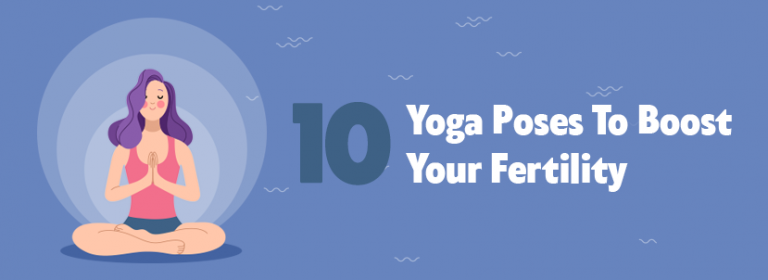 10 Yoga Poses To Boost Your Fertility