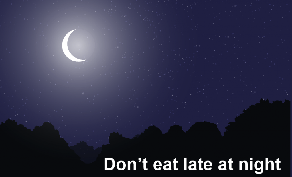 Don’t eat late at night
