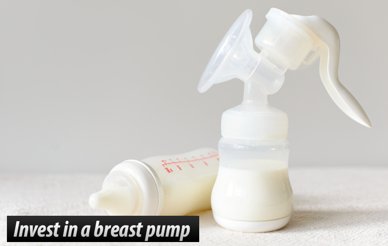 Invest in a breast pump