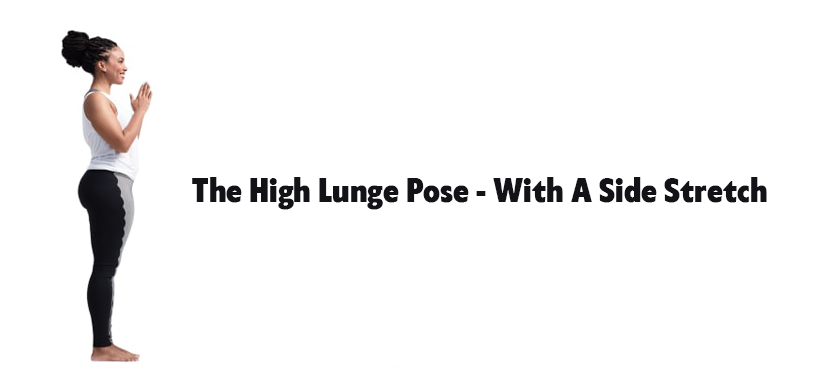 The High Lunge Pose - With A Side Stretch