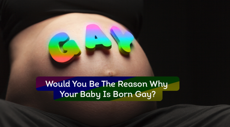 Would You Be The Reason Why Your Baby Is Born Gay?