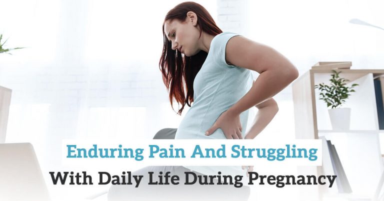 Enduring Pain and Struggling with Daily Life During Pregnancy