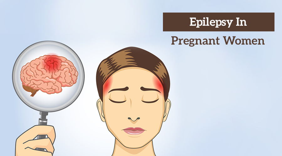 Epilepsy During Pregnancy: Signs, Risks And Effects