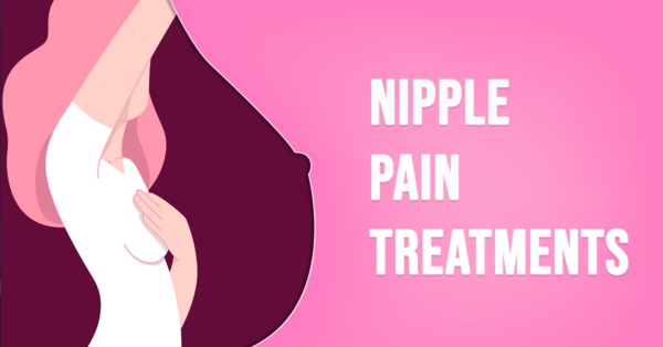 Pain Treatments: How To Treat Nipples Pain