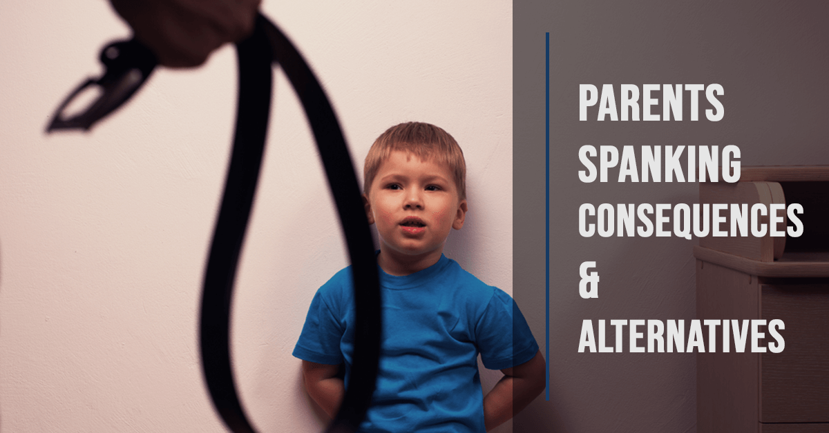 Parents Spanking Consequences & Alternatives