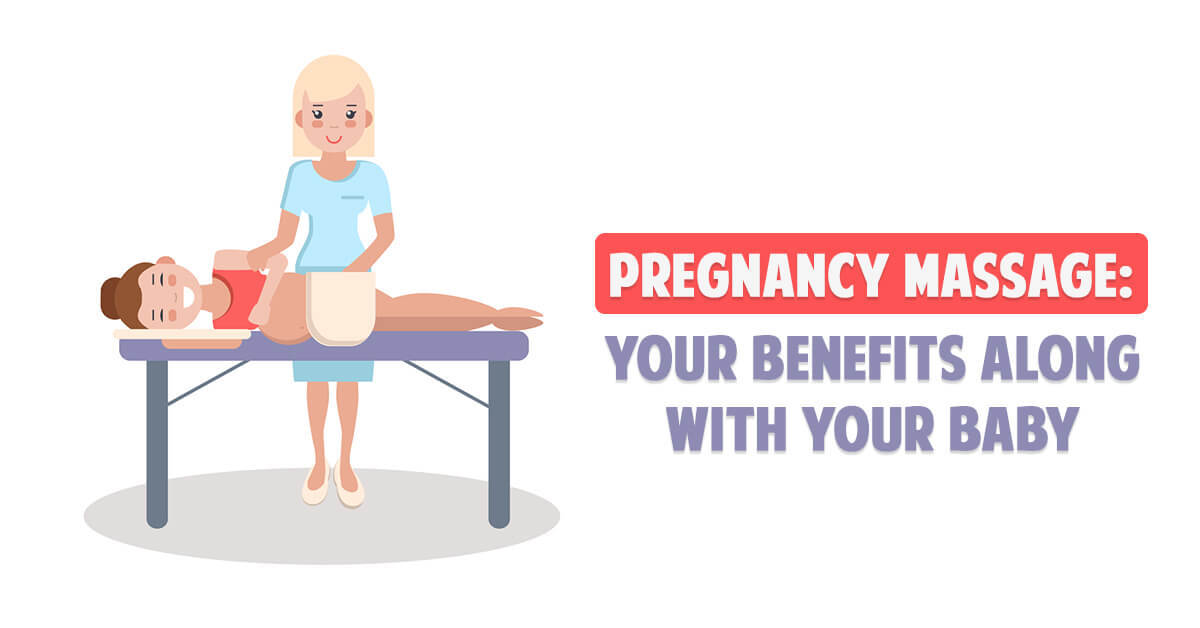 Pregnancy Massage: Your Benefits Along With Your Baby