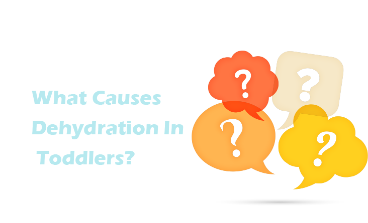 What Causes Dehydration In Toddlers?