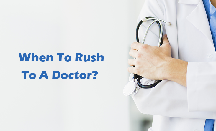 When To Rush To A Doctor?