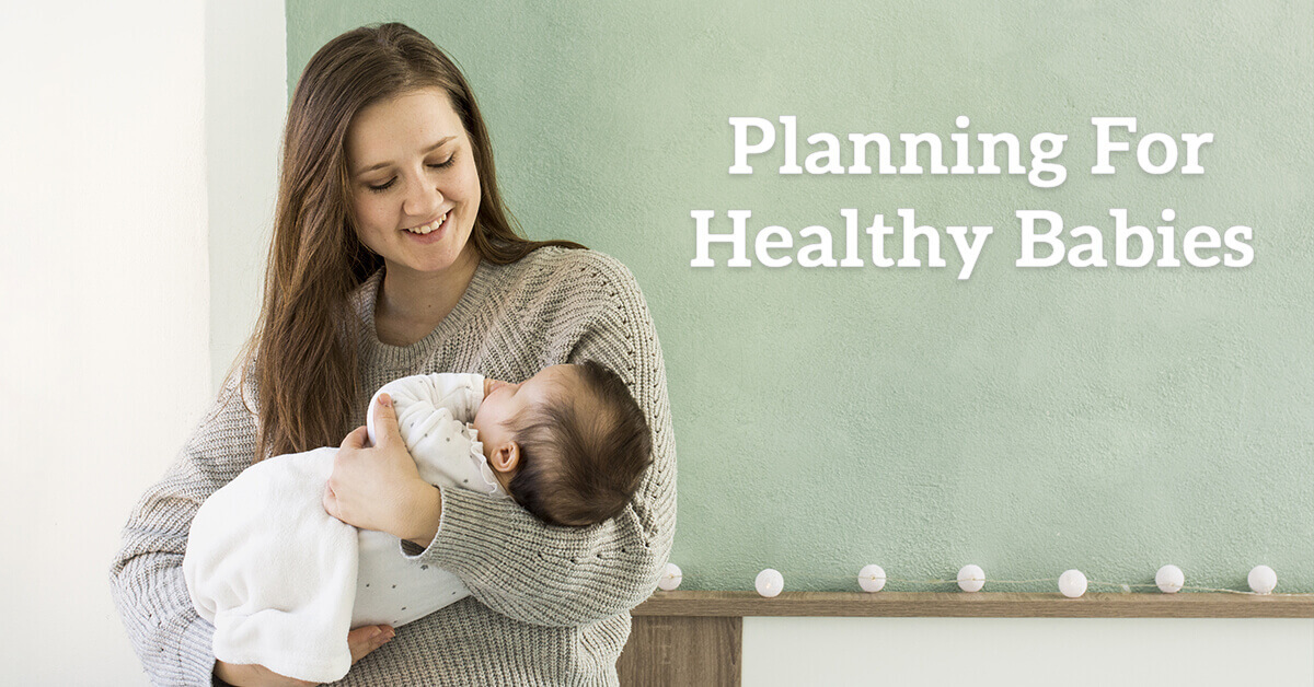 Planning For Healthy Babies
