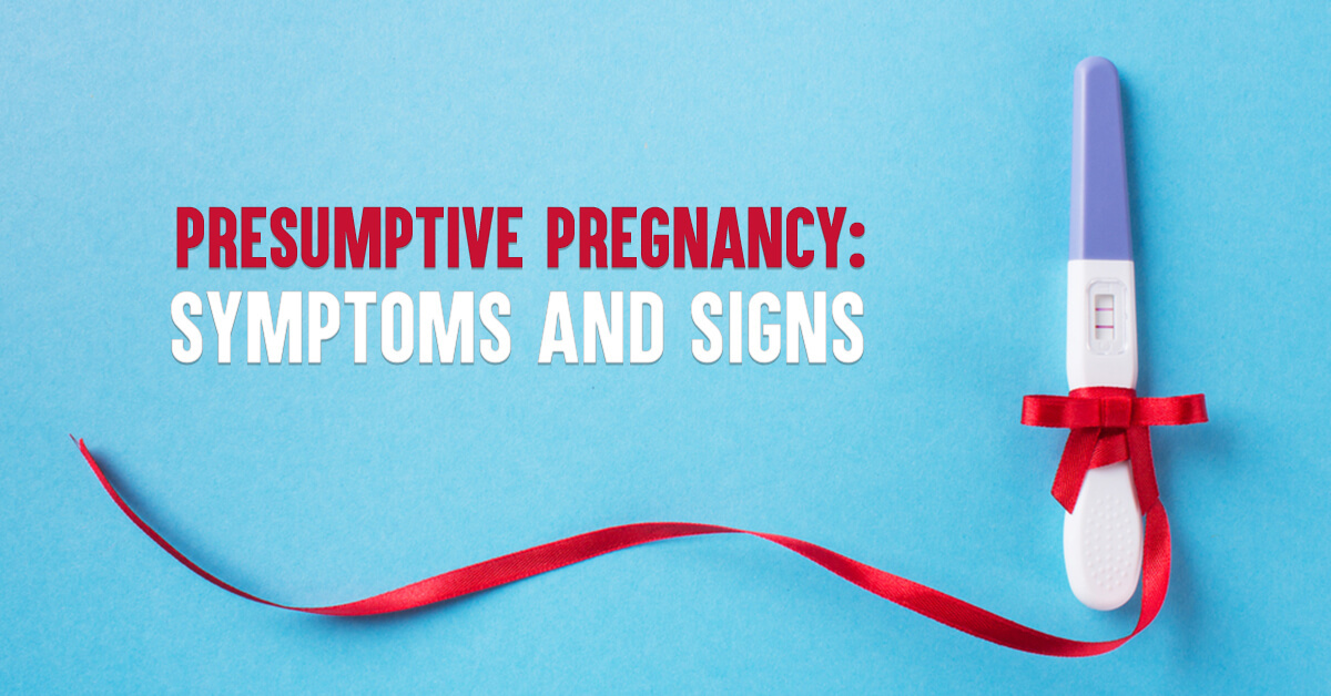 Presumptive Pregnancy: Signs and Causes