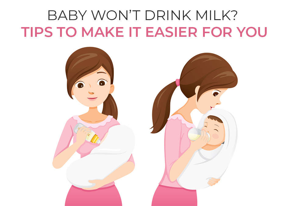 Baby Won’t Drink Milk? Tips To Make It Easier For You