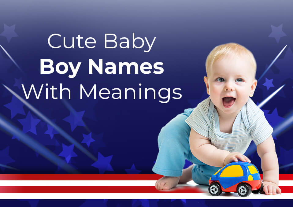 Cute Baby Boy Names With Meanings
