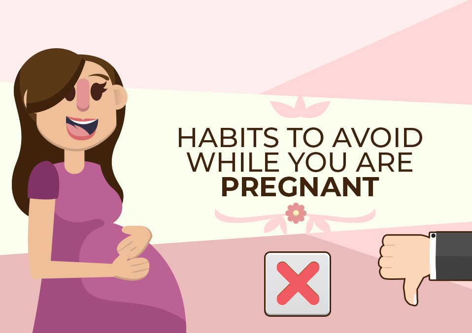 Habits To Avoid While You Are Pregnant