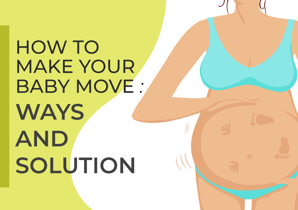 How to make your baby move: ways and solution