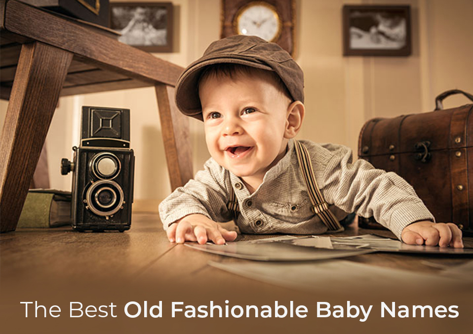 ChooseThe Best Old Fashionable Baby Names From The Collection