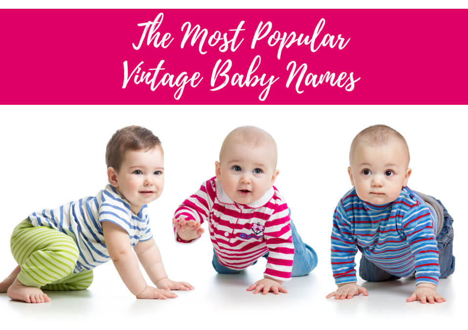The Most Popular Vintage Baby Names