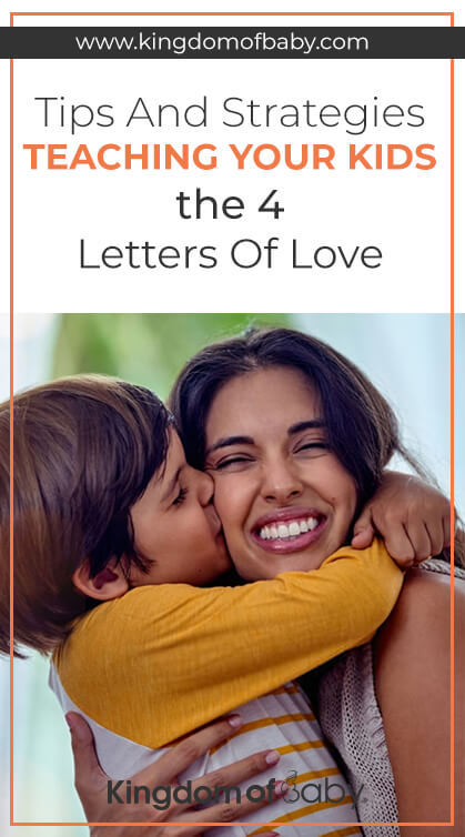 Tips and Strategies: Teaching Your Kids the 4 Letters of Love