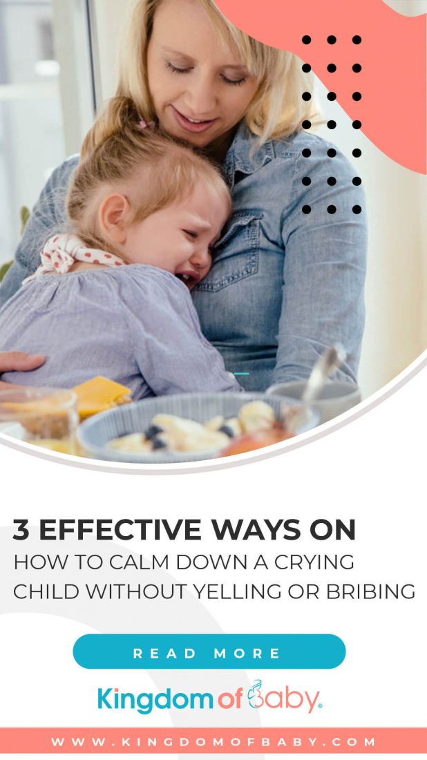 3 Effective Ways on How to Calm Down a Crying Child Without Yelling or Bribing