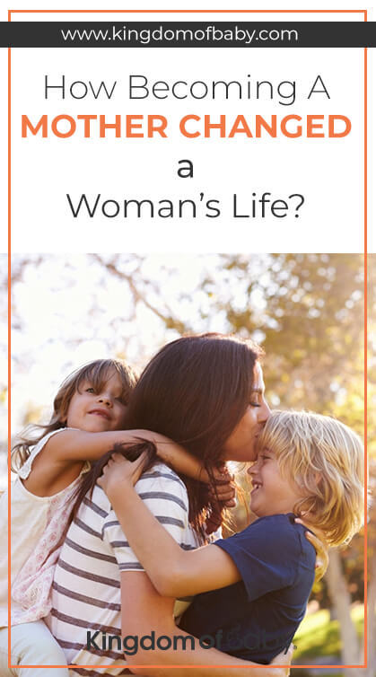 How Becoming a Mother Changed a Woman’s Life? 