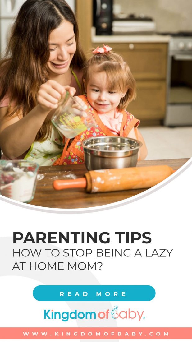 Parenting Tips: How to Stop Being a Lazy at Home Mom?