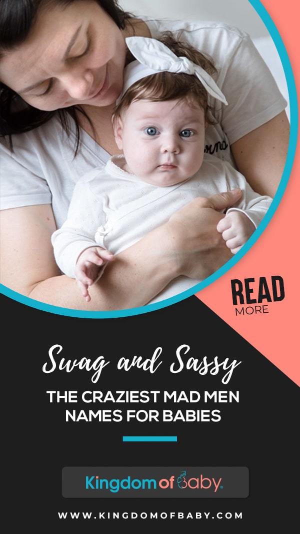 Swag and Sassy: The Craziest Mad Men Names for Babies