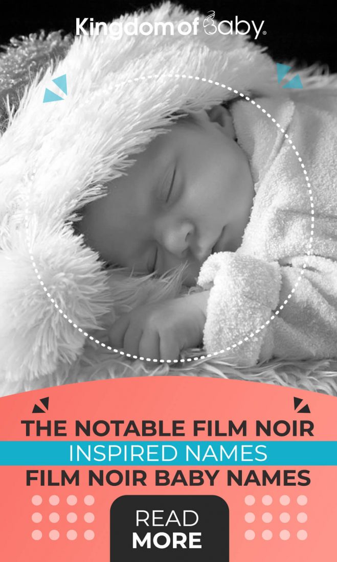The Notable Film Noir Inspired Names: Film Noir Baby Names