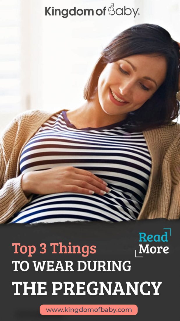 Top 3 Things to Wear During the Pregnancy Period
